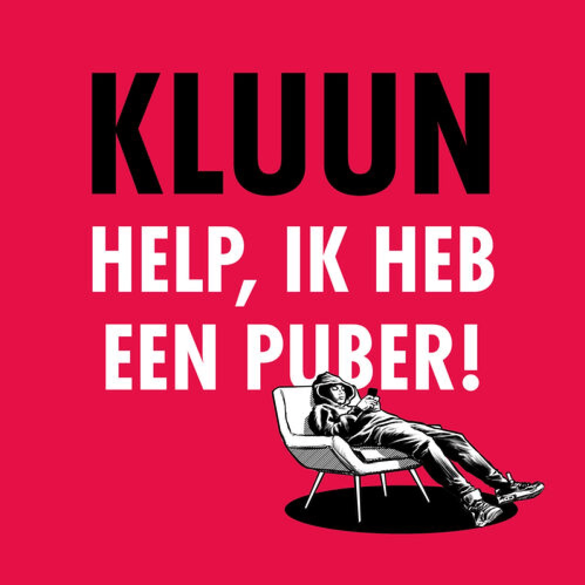 Kluun live - Help, ik heb een puber!